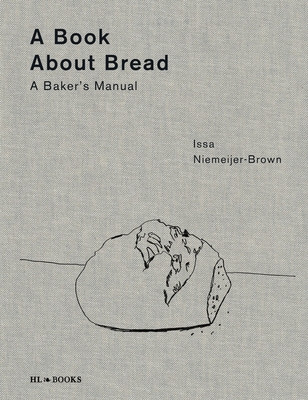 A Book about Bread: A Baker's Manual (Niemeijer-Brown Issa)(Pevná vazba)