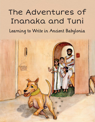 The Adventures of Inanaka and Tuni: Learning to Write in Ancient Babylonia (Gordon Jane)(Paperback)