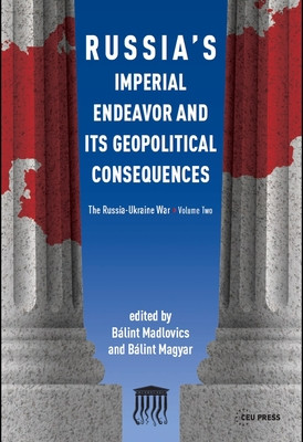 Russia's Imperial Endeavor and Its Geopolitical Consequences: The Russia-Ukraine War, Volume Two (Madlovics Blint)(Paperback)