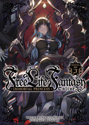 Free Life Fantasy Online: Immortal Princess (Light Novel) Vol. 5 (Nenohi Akisuzu)(Paperback)
