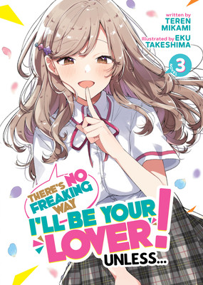 There's No Freaking Way I'll Be Your Lover! Unless... (Light Novel) Vol. 3 (Mikami Teren)(Paperback)