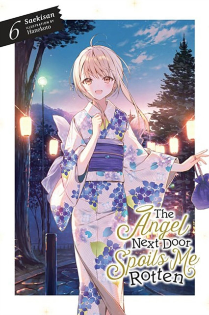 The Angel Next Door Spoils Me Rotten, Vol. 6 (Light Novel) (Saekisan)(Paperback)
