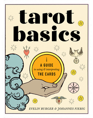 Tarot Basics: A Guide to Using & Interpreting the Cards (Brger Evelin)(Paperback)