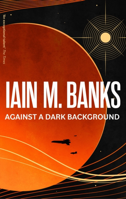 Against A Dark Background (Banks Iain M.)(Paperback / softback)