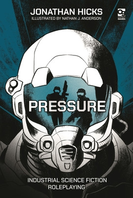 Pressure: Industrial Science Fiction Roleplaying (Hicks Jonathan)(Pevná vazba)