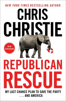 Republican Rescue: My Last Chance Plan to Save the Party . . . and America (Christie Chris)(Paperback)