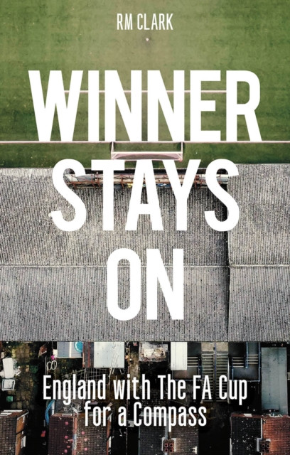 Winner Stays On - England with the FA Cup for a Compass (Clark R M)(Paperback / softback)