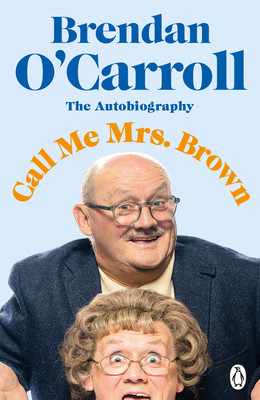 Call Me Mrs. Brown: The Hilarious Autobiography from the Star of Mrs. Brown's Boys (O'Carroll Brendan)(Paperback)