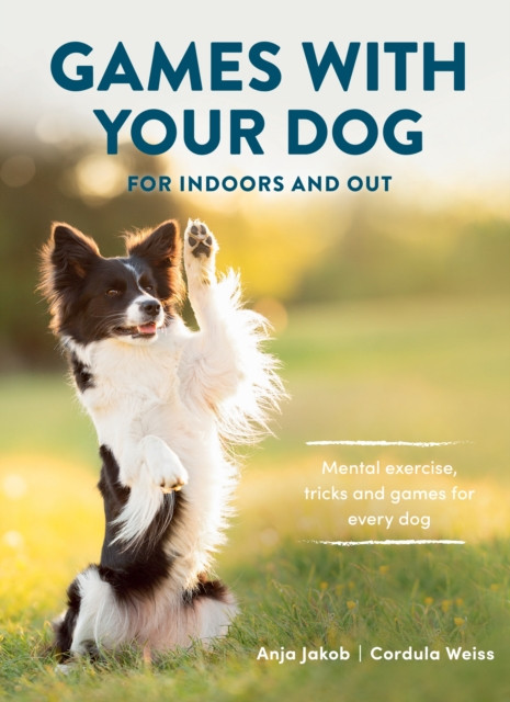Games With Your Dog - For Indoors and Out (Jakob Anja)(Paperback / softback)