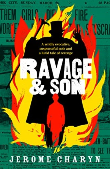 Ravage & Son - A dark, thrilling new novel of corruption in 19th-century New York (Charyn Jerome)(Paperback / softback)