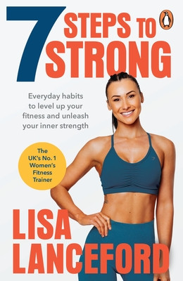 7 Steps to Strong - Get Fit. Boost Your Mood. Kick Start Your Confidence (Lanceford Lisa)(Paperback / softback)