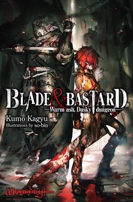 Blade & Bastard, Vol. 1 (Light Novel): Warm Ash, Dusky Dungeon (Kagyu Kumo)(Pevná vazba)