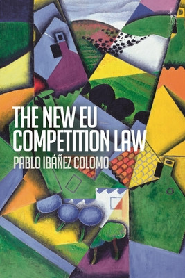 The New Eu Competition Law (Colomo Pablo Ibez)(Paperback)
