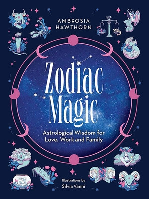 Zodiac Magic: Astrological Wisdom for Love, Work and Family (Hawthorn Ambrosia)(Paperback)