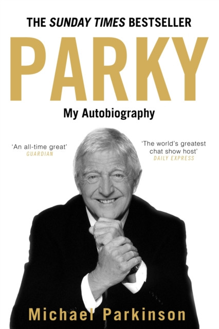 Parky: My Autobiography - A Full and Funny Life (Parkinson Michael)(Pevná vazba)