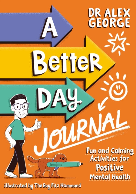 Better Day Journal - Fun and Calming Activities for Positive Mental Health (George Dr. Alex)(Paperback / softback)