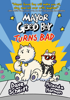 Mayor Good Boy Turns Bad: (A Graphic Novel) (Scheidt Dave)(Pevná vazba)