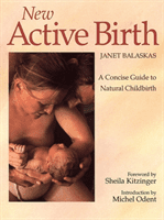 New Active Birth - A Concise Guide to Natural Childbirth (Balaskas Janet)(Paperback / softback)