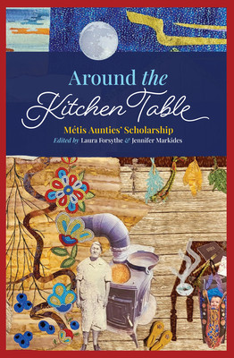 Around the Kitchen Table: Mtis Aunties' Scholarship (Forsythe Laura)(Paperback)