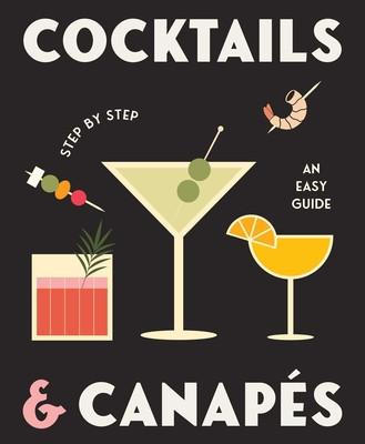 Cocktails and Canapes Step by Step: An Easy Guide (Rockpool)(Pevná vazba)