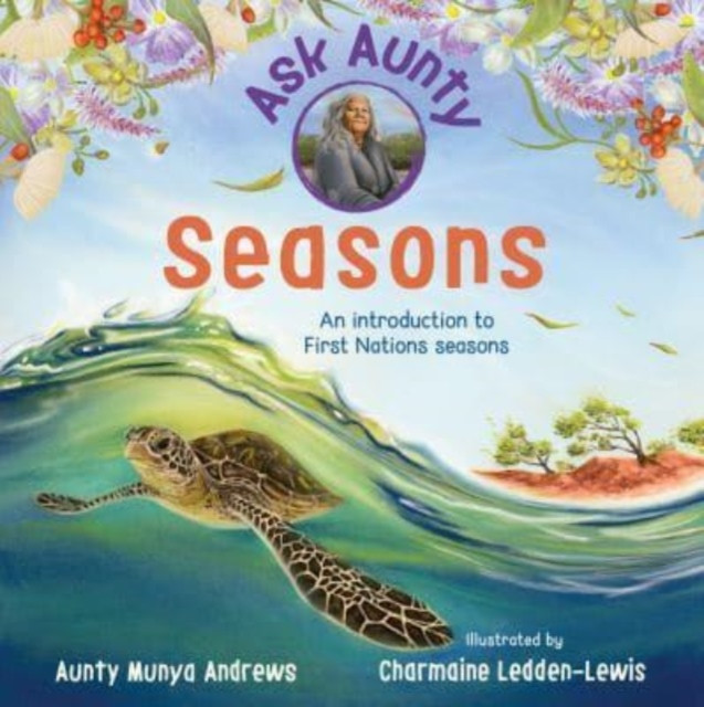 Ask Aunty: Seasons - An Introduction to First Nations Seasons (Andrews Aunty Munya)(Pevná vazba)