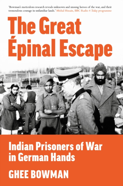 Great Epinal Escape - Indian Prisoners of War in German Hands (Bowman Ghee)(Pevná vazba)