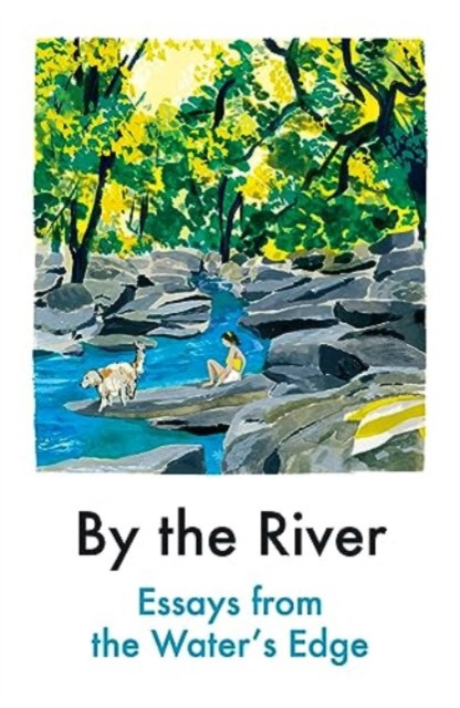 By the River - Essays from the Water's Edge (Contributors Various)(Paperback / softback)