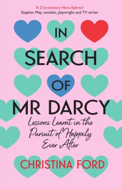 In Search of Mr Darcy - Lessons Learnt in the Pursuit of Happily Ever After (Ford Christina)(Paperback / softback)