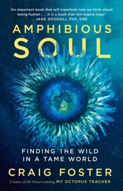 Amphibious Soul - Finding the wild in a tame world (Foster Craig)(Paperback)