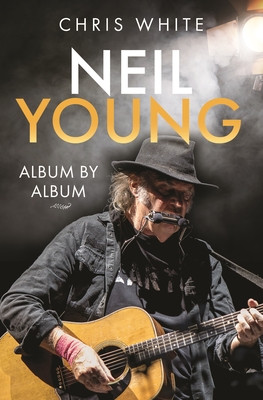 Neil Young: Album by Album (White Chris)(Pevná vazba)