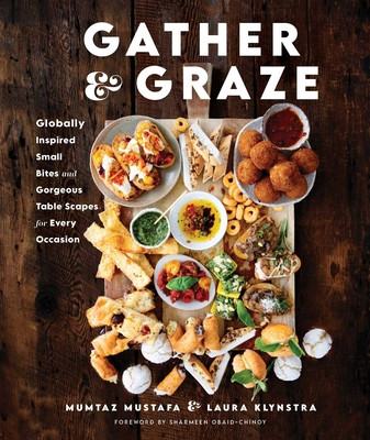 Gather and Graze: Globally Inspired Small Bites and Gorgeous Table Scapes for Every Occasion (Mustafa Mumtaz)(Pevná vazba)