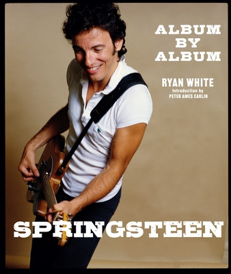 Springsteen: Album by Album (White Ryan)(Pevná vazba)