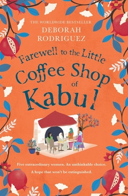 Farewell to The Little Coffee Shop of Kabul - the unmissable final instalment in the internationally bestselling series (Rodriguez Deborah)(Paperback / softback)