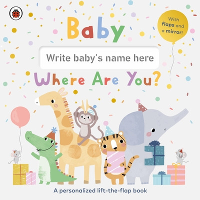 Baby, Where Are You? - A personalized lift-the-flap book (Ladybird)(Board book)