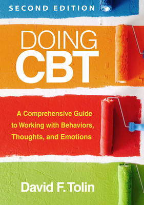 Doing CBT: A Comprehensive Guide to Working with Behaviors, Thoughts, and Emotions (Tolin David F.)(Paperback)