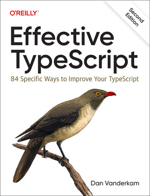 Effective Typescript: 83 Specific Ways to Improve Your Typescript (VanderKam Dan)(Paperback)