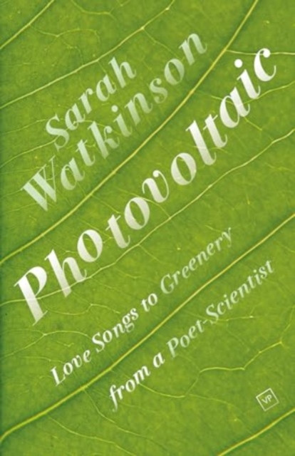 Photovoltaic - Love Songs to Greenery from a Poet-Scientist (Watkinson Sarah)(Paperback / softback)