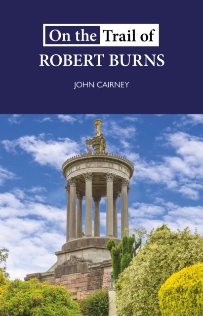 On the Trail of Robert Burns (Cairney John)(Paperback / softback)