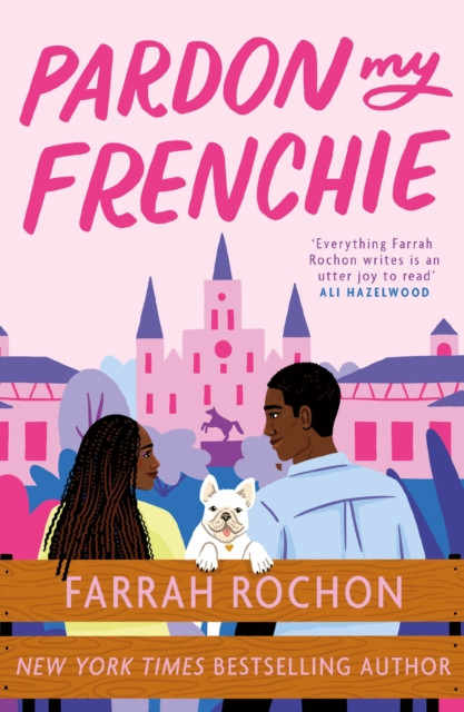 Pardon My Frenchie - The new enemies-to-lovers rom-com guaranteed to make you swoon! (Rochon Farrah)(Paperback / softback)