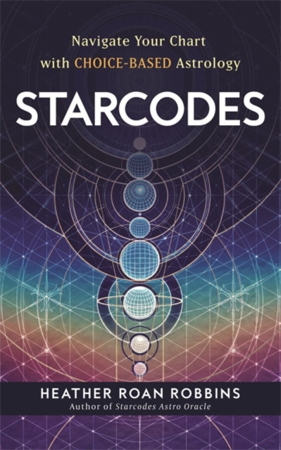 Starcodes - Navigate Your Chart with Choice-Based Astrology (Robbins Heather Roan (Author))(Paperback / softback)