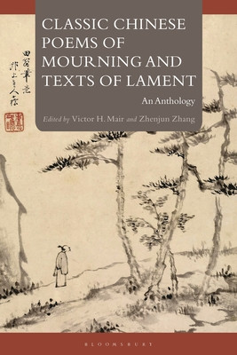 Classic Chinese Poems of Mourning and Texts of Lament: An Anthology (Mair Victor H.)(Paperback)