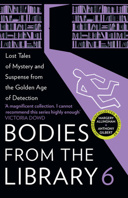 Bodies from the Library 6: Lost Tales of Mystery and Suspense from the Golden Age of Detection (Medawar Tony)(Paperback)