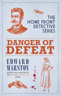 Danger of Defeat: The Compelling Wwi Murder Mystery Series (Marston Edward)(Paperback)