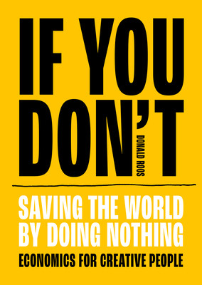 If You Don't: Saving the World by Doing Nothing (Roos Donald)(Paperback)