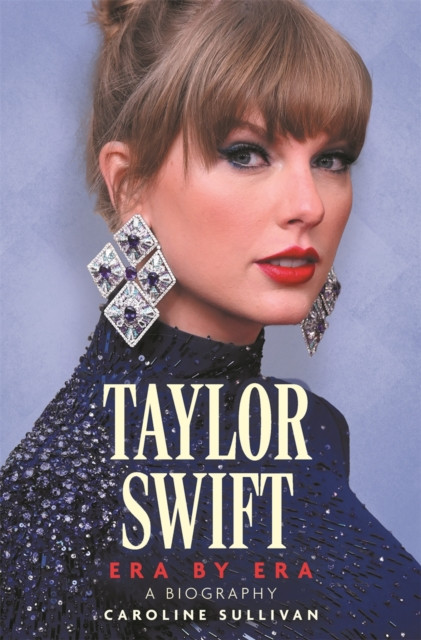 Taylor Swift: Era by Era - The Unauthorized Biography (Sullivan Caroline)(Paperback)