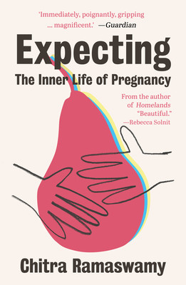 Expecting: The Inner Life of Pregnancy (Ramaswamy Chitra)(Paperback)