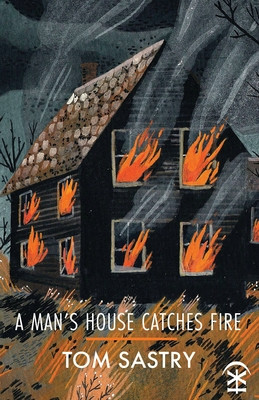 Man's House Catches Fire (Sastry Tom)(Paperback / softback)