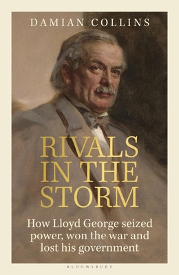 Rivals in the Storm: How Lloyd George Seized Power, Won the War and Lost His Government (Collins Damian)(Pevná vazba)