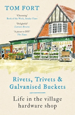 Rivets, Trivets and Galvanised Buckets - Life in the village hardware shop (Fort Tom)(Paperback / softback)