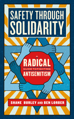 Safety Through Solidarity: A Radical Guide to Fighting Antisemitism (Burley Shane)(Paperback)